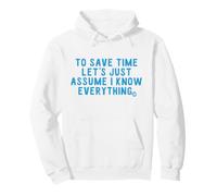 Save Time Assume I Know Everything Felpa con Cappuccio