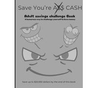 Save Your A$$ Cash: A humorous way to challenge yourself to Save money