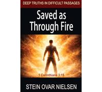 Saved as Through Fire: 1 Corinthians 3:15