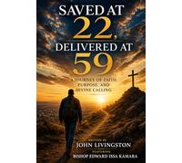 Saved at 22, Delivered at 59: A Journey of Faith, Purpose, and Divine Calling