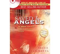 Saved by Angels: To Share How God Talks to Everyday People: Including Study Guide Questions from the Book for Group Study