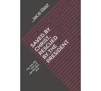 Saved by Christ, Rescued by the President: My real-life story of persecution and . . .