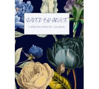 Saved by Grace: A 155-page Prayer Journal with Uplifting Scriptures Throughout - Perfect for Your Prayer Time or to Bless Someone You Love