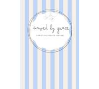 Saved by Grace: Baby Blue Notebook - A 155-page Prayer Journal with Bible verses - Perfect for Your Prayer Time or to Bless Someone You Love