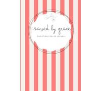 Saved by Grace: Cherry Red Notebook - A 155-page Prayer Journal with Bible verses - Perfect for Your Prayer Time or to Bless Someone You Love