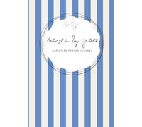 Saved by Grace: Cobalt Blue Notebook - A 155-page Prayer Journal with Bible verses - Perfect for Your Prayer Time or to Bless Someone You Love