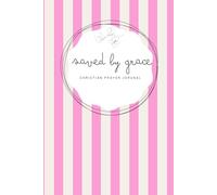 Saved by Grace: Pink Notebook - A 155-page Prayer Journal with Bible verses - Perfect for Your Prayer Time or to Bless Someone You Love
