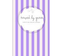 Saved by Grace: Purple Notebook - A 155-page Prayer Journal with Bible verses - Perfect for Your Prayer Time or to Bless Someone You Love