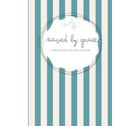 Saved by Grace: Turquoise Notebook - A 155-page Prayer Journal with Bible verses - Perfect for Your Prayer Time or to Bless Someone You Love