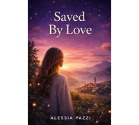 Saved by Love: Perché l’amore mi ha trovato quando ero persa