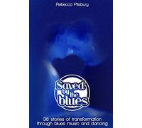 Saved by the Blues: 36 Stories of Transformation through Blues Music and Dancing