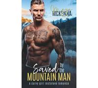 Saved By The Mountain Man: A Curvy Girl Instalove Romance