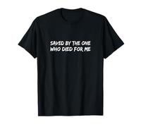 Saved by The One Who Died For Me Religione Gesù Cristo Maglietta