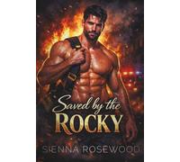 Saved by the Rocky: A Steamy Firefighter Romance
