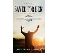 Saved for Ben: A Living Faith