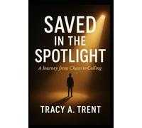 Saved in the Spotlight: A Journey from Chaos to Calling
