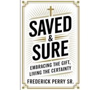 Saved & Sure: Embracing the Gift, Living the Certainty