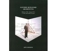 Saverio Muratori Architetto a Cento Anni dalla Nascita - [Aiòn Edizioni]