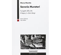 Saverio Muratori. Il progetto della città. A legacy in urban design. Ediz. bilingue