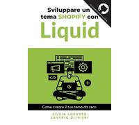 Saverio Olivieri Silvia Loruss Sviluppare un tema Shopify con Liqui (Tascabile)