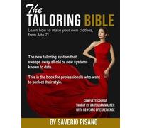 Saverio Pisano THE TAILORING BIBLE - Learn how to make your own clot (Tascabile)