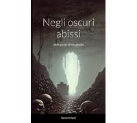 Saverio Sarti Negli oscuri abissi (Tascabile)
