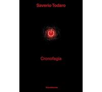 Saverio Todaro. Cronofagia. Ediz. a colori