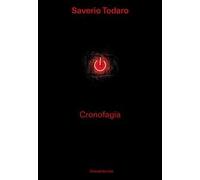 Saverio Todaro. Cronofagia. Ediz. a colori