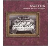 Savettes - Nearer My God to Thee