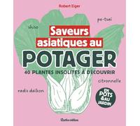 Saveurs asiatiques au potager: 30 plantes insolites à découvrir