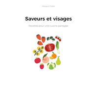 Saveurs et visages: Histoire d'une cuisine partagée