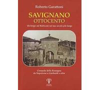 Savignano Ottocento. Un borgo sul Rubicone nel suo secolo più lungo