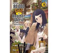 Saving 80,000 Gold in Another World for my Retirement 4 (light novel)