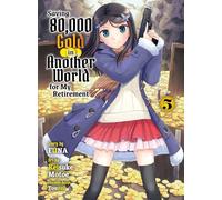 Saving 80,000 Gold in Another World for my Retirement 5 (light novel)