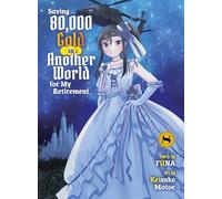 Saving 80,000 Gold in Another World for my Retirement 8 (light novel)