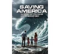 Saving America: The national Debt is Destroying the American Family