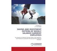SAVING AND INVESTMENT PATTERN OF WEEKLY SALARIED GARMENT EMPLOYEES: An Analysis of Weekly Savings Habits, Risk Appetite, and Financial Constraints Facing Garment Industry Workers