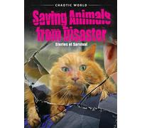 Saving Animals from Disaster: Stories of Survival