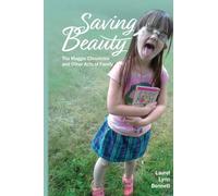 Saving Beauty: The Maggie Chronicles and Other Acts of Family