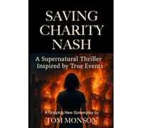 Saving Charity Nash: A Supernatural Thriller Inspired by True Events