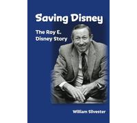 Saving Disney: The Story of Roy E. Disney