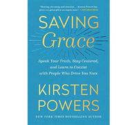 Saving grace: speak your truth, stay centered, and learn to coexist with p...