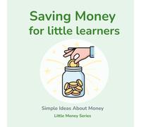 Saving Money for Little Learners: A Beginner’s Guide to Saving Money for Young Children