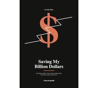 Saving My Billion Dollars: Everyone Wants a Piece of It