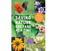 Saving Nature One Yard at a Time: How to Protect and Nurture Our Native Species
