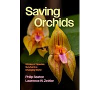 Lawrence W Zettler Philip Seaton Saving Orchids (Copertina rigida)