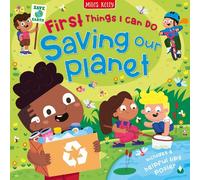 Saving Our Planet: First Things I Can Do (Copertina rigida) First Reference