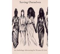 Saving Ourselves: An Anthology Advocating for Women & Girls
