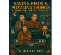 Saving People, Puzzling Things: An SPN-Inspired Activity Book: A fan-made collection of puzzles and mazes for hunters, angels, and demons