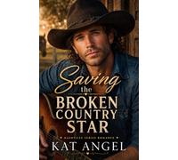 Saving The Broken Country Star: A Sweet Country Rock Star Romance
